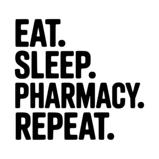 Eat. Sleep. Pharmacy. Repeat. T-Shirt
