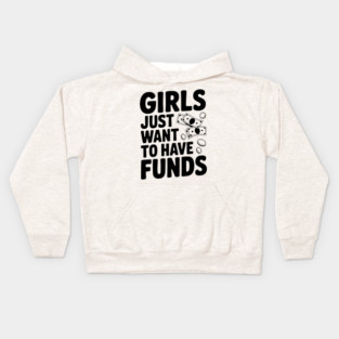 Girls Just Want to Have Funds Kids Hoodie