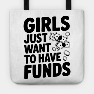 Girls Just Want to Have Funds Tote