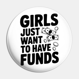 Girls Just Want to Have Funds Pin