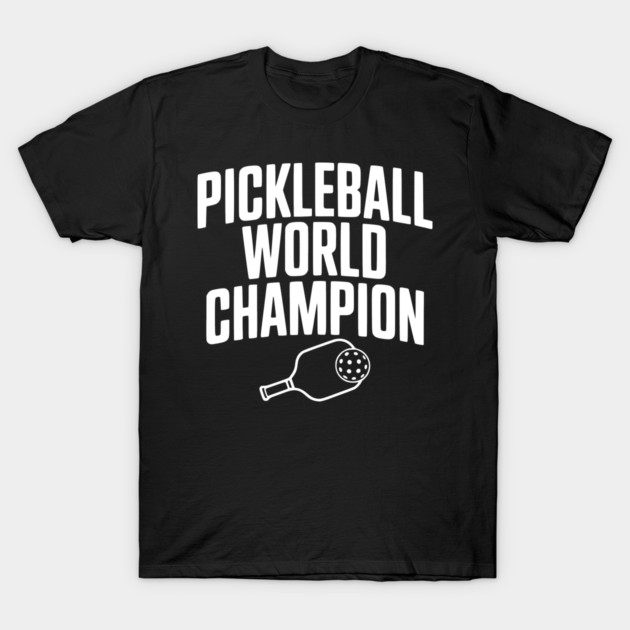 Pickleball World Champion T-Shirt by Frank Ring