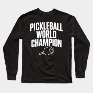 Pickleball World Champion Long Sleeve T-Shirt