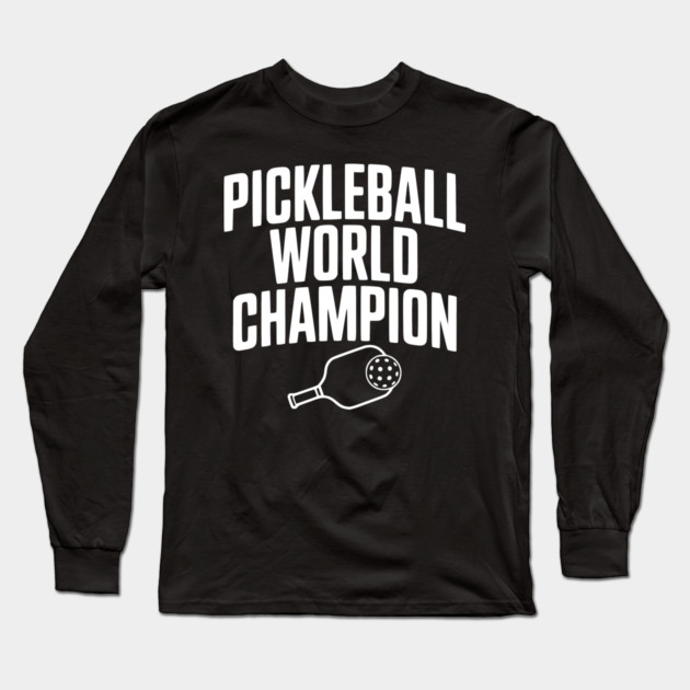 Pickleball World Champion Long Sleeve T-Shirt by Frank Ring