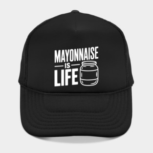 Mayonnaise is Life Hat