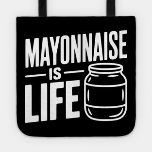 Mayonnaise is Life Tote