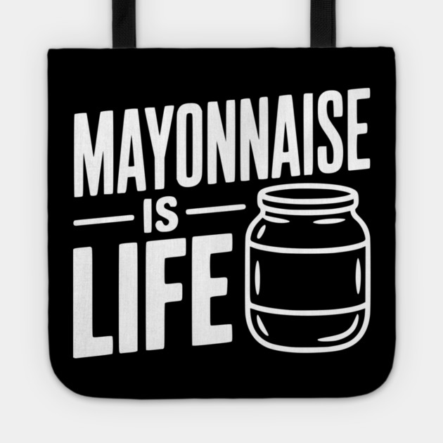 Mayonnaise is Life Tote by Frank Ring