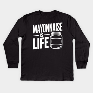 Mayonnaise is Life Kids Long Sleeve T-Shirt