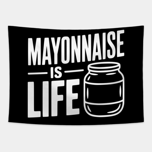 Mayonnaise is Life Tapestry by Frank Ring