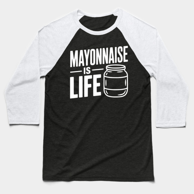Mayonnaise is Life Baseball T-Shirt by Frank Ring