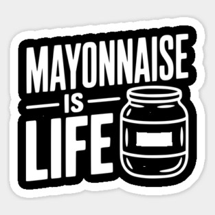 Mayonnaise is Life Sticker