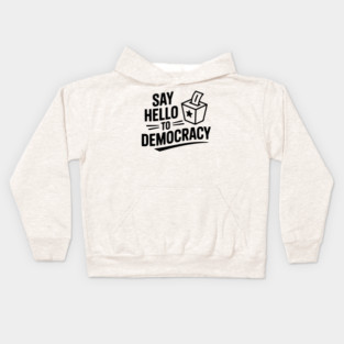 Say Hello to Democracy Kids Hoodie