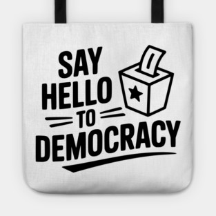 Say Hello to Democracy Tote