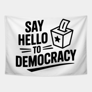 Say Hello to Democracy Tapestry