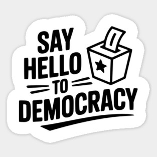 Say Hello to Democracy Magnet