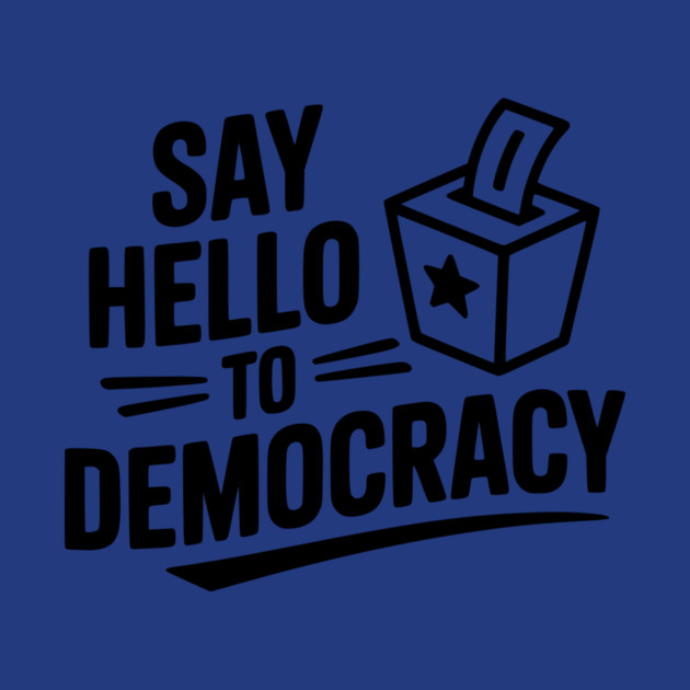 Say Hello to Democracy by Frank Ring