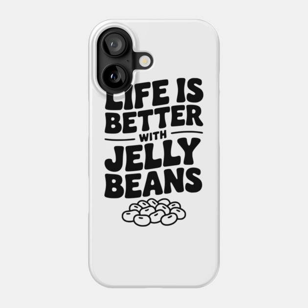 Life is Better with Jelly Beans Phone Case by Frank Ring