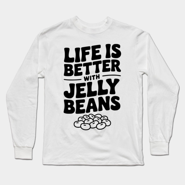 Life is Better with Jelly Beans Long Sleeve T-Shirt by Frank Ring