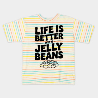 Life is Better with Jelly Beans Kids T-Shirt
