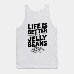 Life is Better with Jelly Beans Tank Top