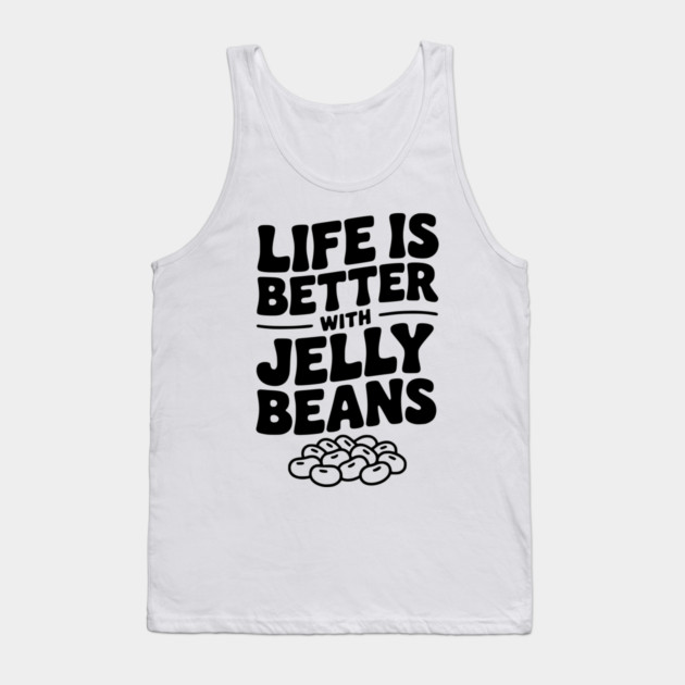 Life is Better with Jelly Beans Tank Top by Frank Ring