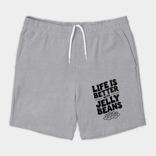 Life is Better with Jelly Beans Shorts