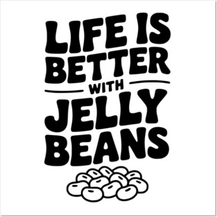 Life is Better with Jelly Beans Posters and Art
