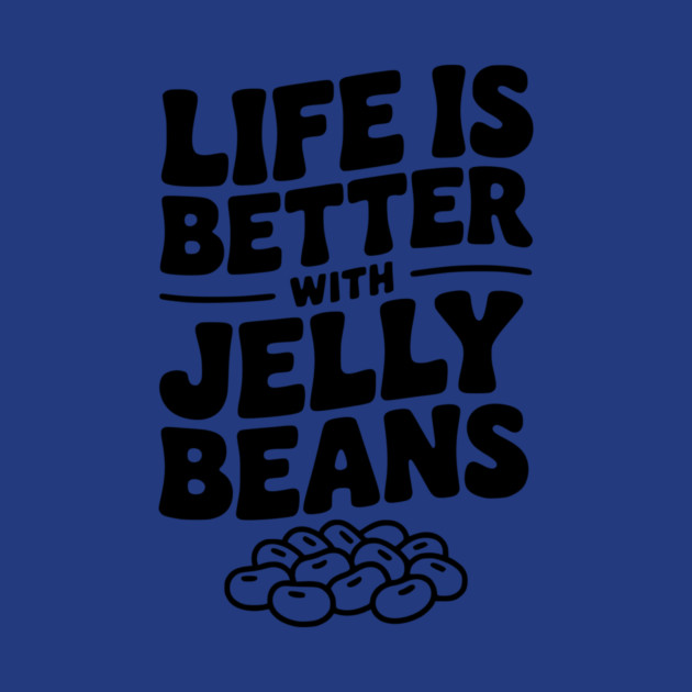 Life is Better with Jelly Beans by Frank Ring