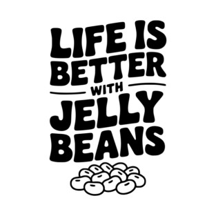 Life is Better with Jelly Beans T-Shirt