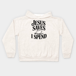 Jesus Saves I Spend Kids Hoodie