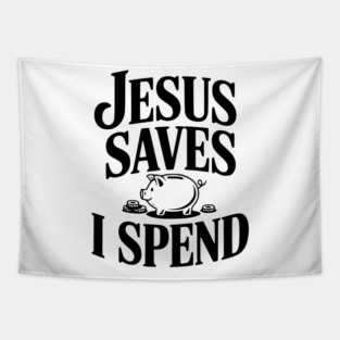 Jesus Saves I Spend Tapestry
