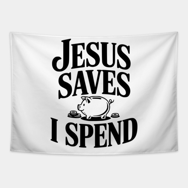 Jesus Saves I Spend Tapestry by Frank Ring