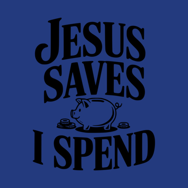 Jesus Saves I Spend by Frank Ring