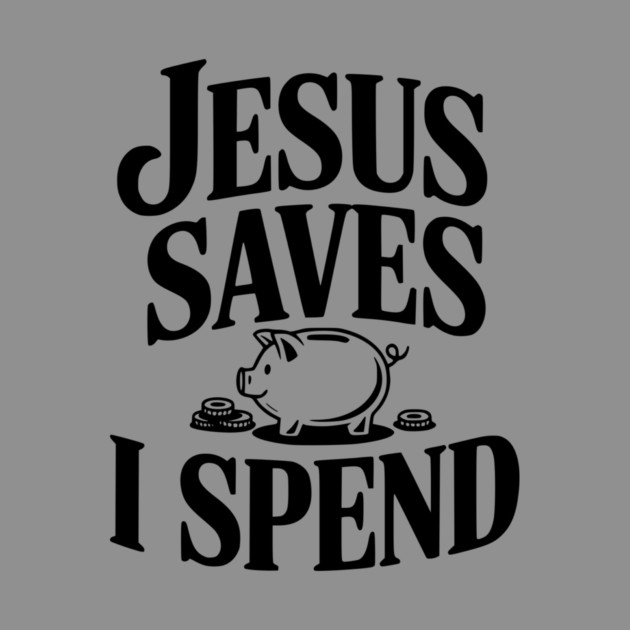 Jesus Saves I Spend by Frank Ring