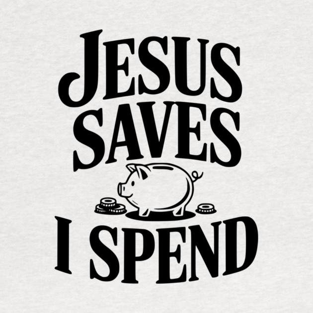 Jesus Saves I Spend by Frank Ring