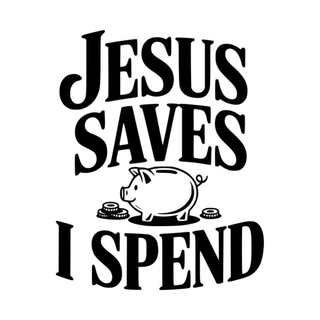Jesus Saves I Spend by Frank Ring
