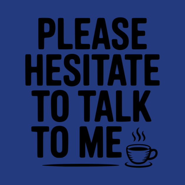 Please Hesitate To Talk To Me by Frank Ring
