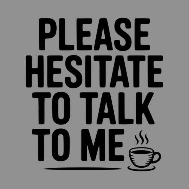 Please Hesitate To Talk To Me by Frank Ring