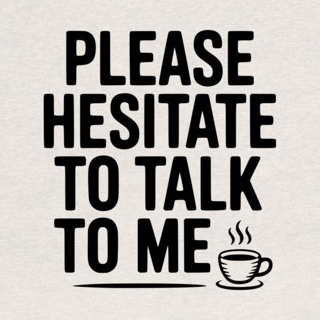 Please Hesitate To Talk To Me by Frank Ring