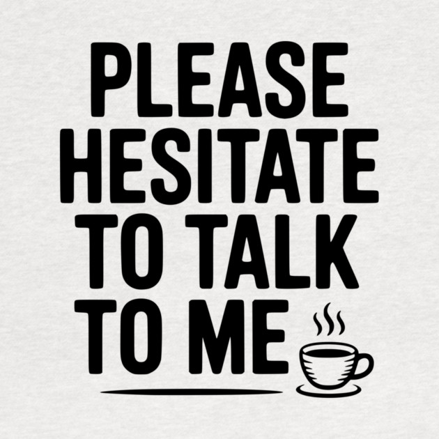 Please Hesitate To Talk To Me by Frank Ring