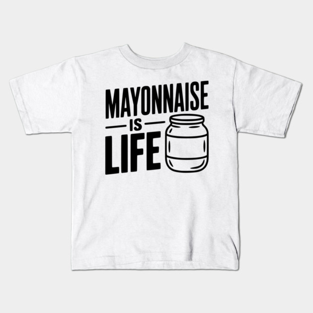 Mayonnaise is Life Kids T-Shirt by Frank Ring