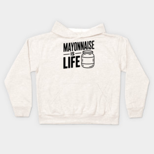 Mayonnaise is Life Kids Hoodie