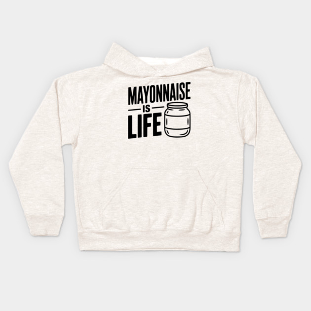Mayonnaise is Life Kids Hoodie by Frank Ring