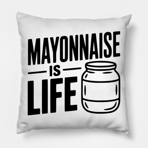 Mayonnaise is Life Pillow by Frank Ring