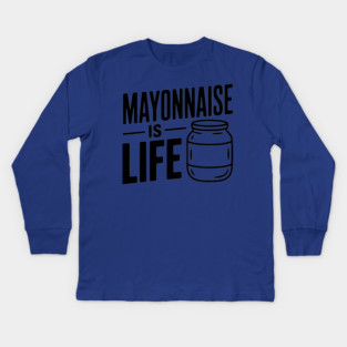 Mayonnaise is Life Kids Long Sleeve T-Shirt