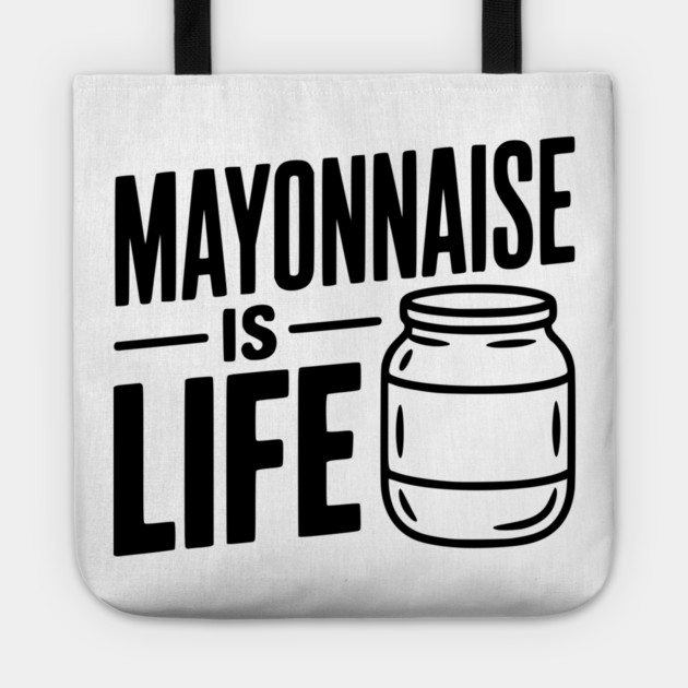 Mayonnaise is Life Tote by Frank Ring