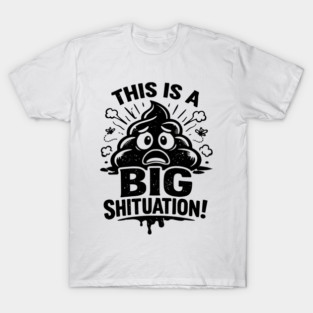 Shituation T-Shirt