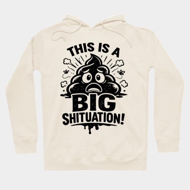 Shituation Hoodie by CrazyGirl