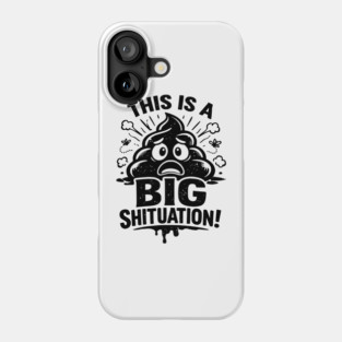 Shituation Phone Case