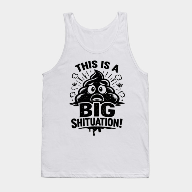Shituation Tank Top by CrazyGirl