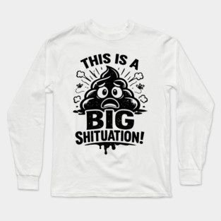 Shituation Long Sleeve T-Shirt